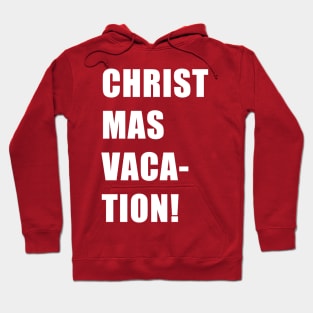 CHRIST MAS VACA- TION! Hoodie